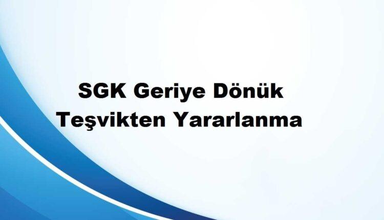 geriye dönük teşvik ödemeleri