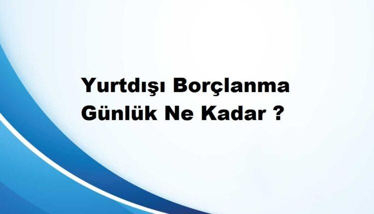 SGK yurtdışı borçlanması günlük ne kadar