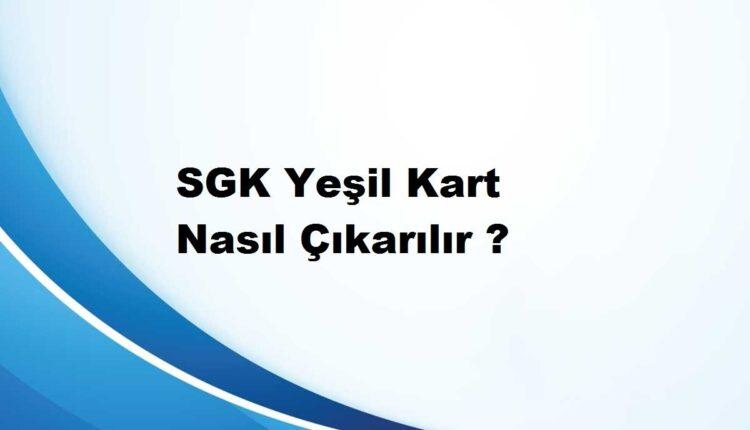 yeşil kart başvurusu nereye yapılır