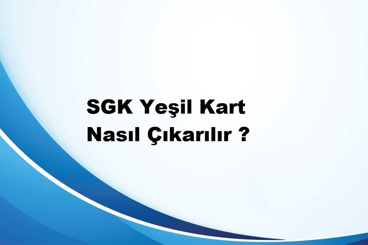 yeşil kart başvurusu nereye yapılır