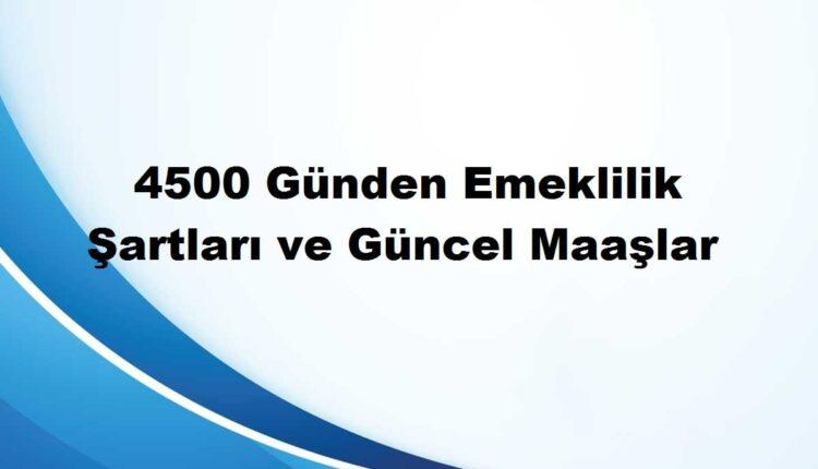 4500 günden emeklilik şartları