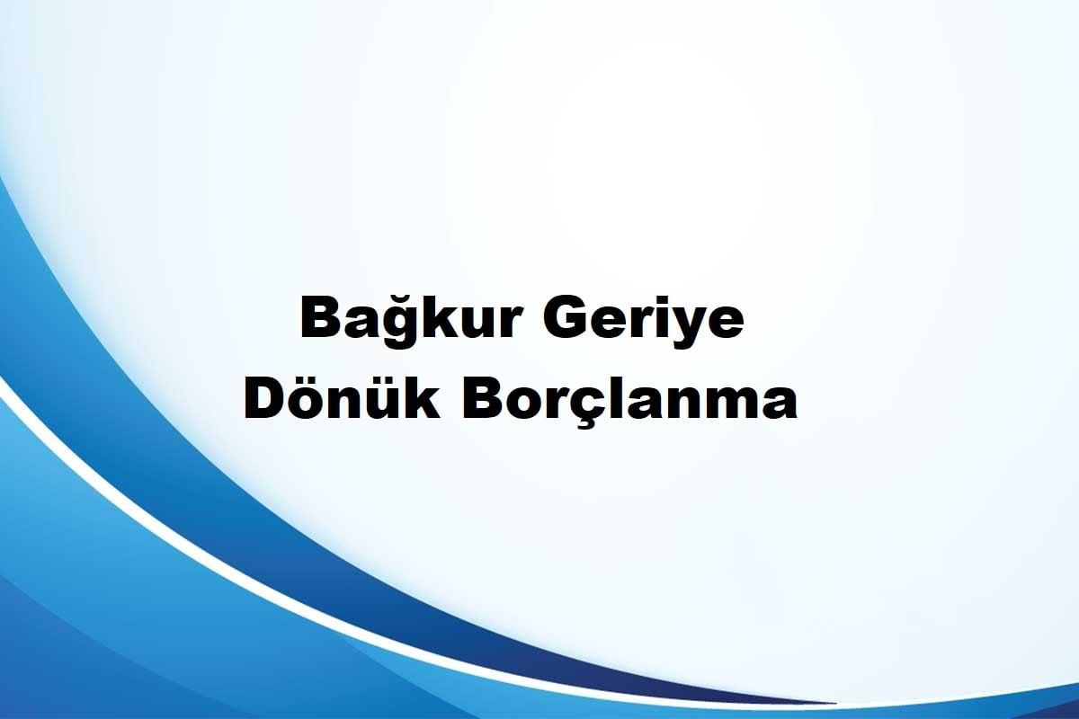 bağkurda geriye dönük borçlanma