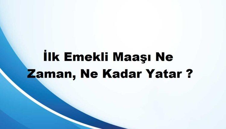 İlk emekli maaşı ne zaman yatar