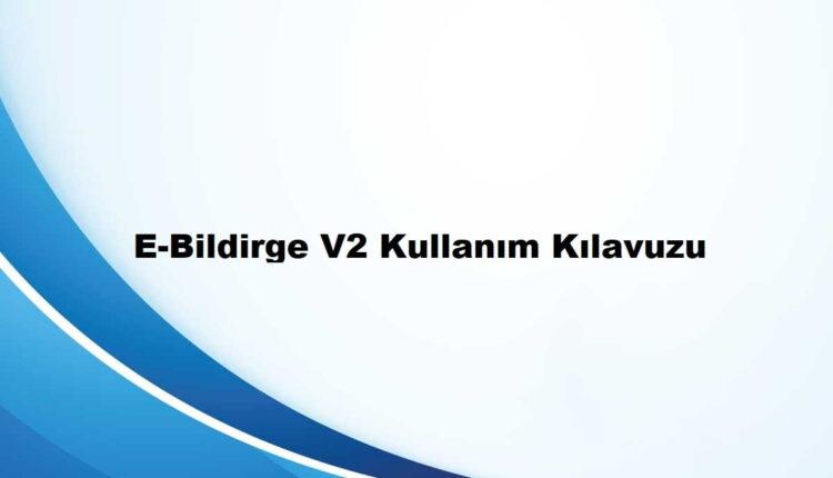E bildirge v2 nedir