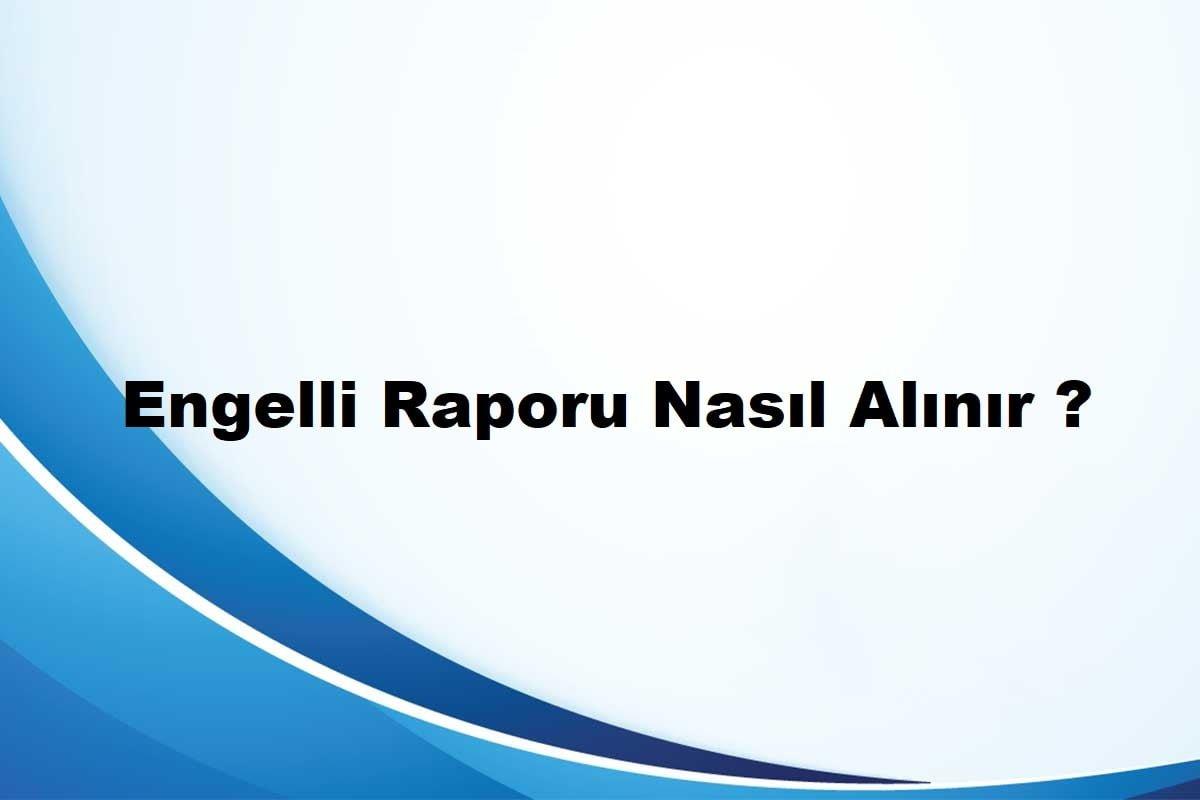 2020 Engelli Raporu Başvurusu, Şartları ve SSK Sor